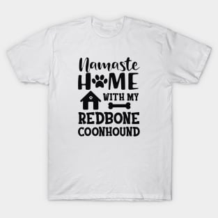 Redbone Coonhound Dog - Namaste home with my redbone coonhound T-Shirt